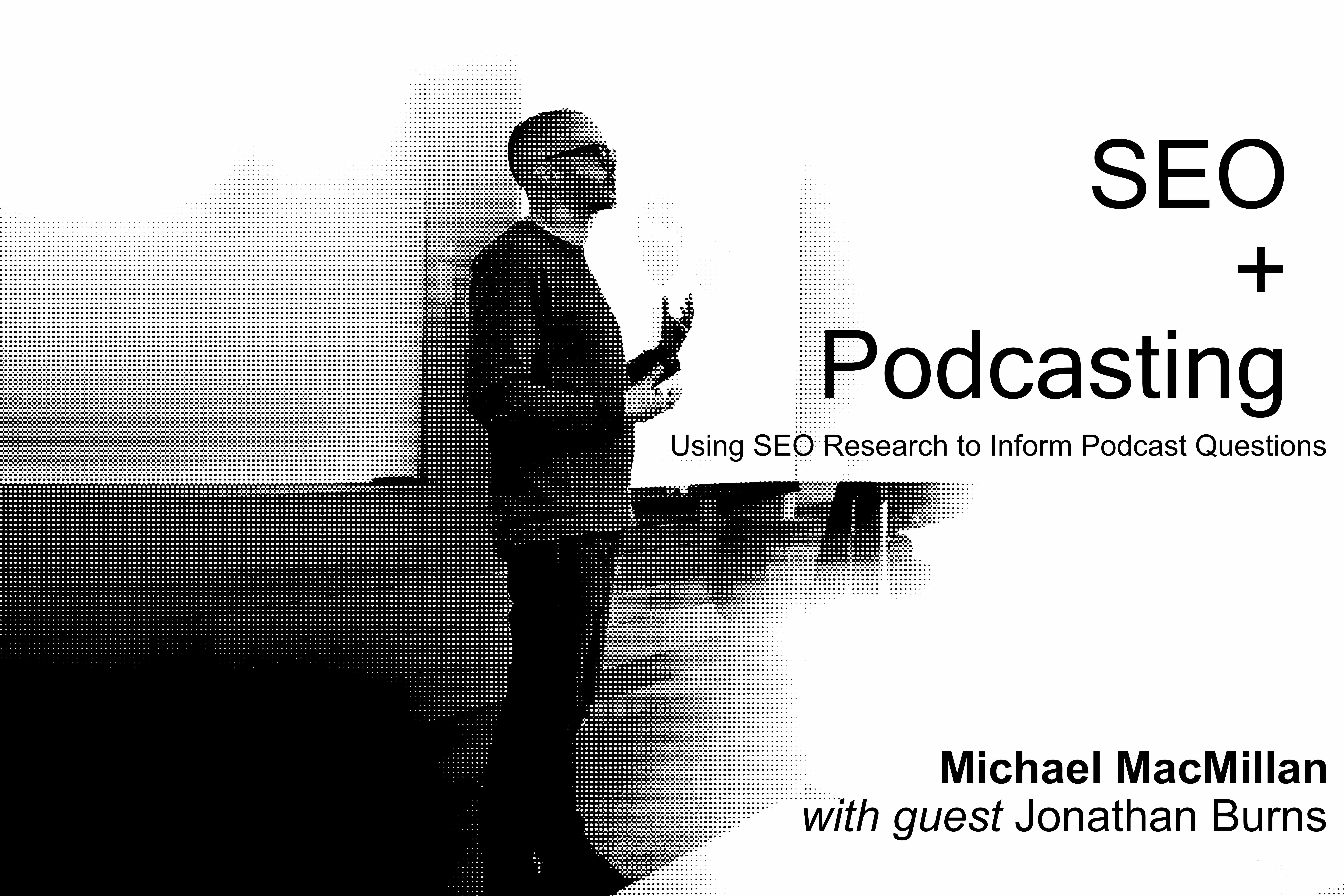 SEO + Podcasting promo image Michael MacMillan