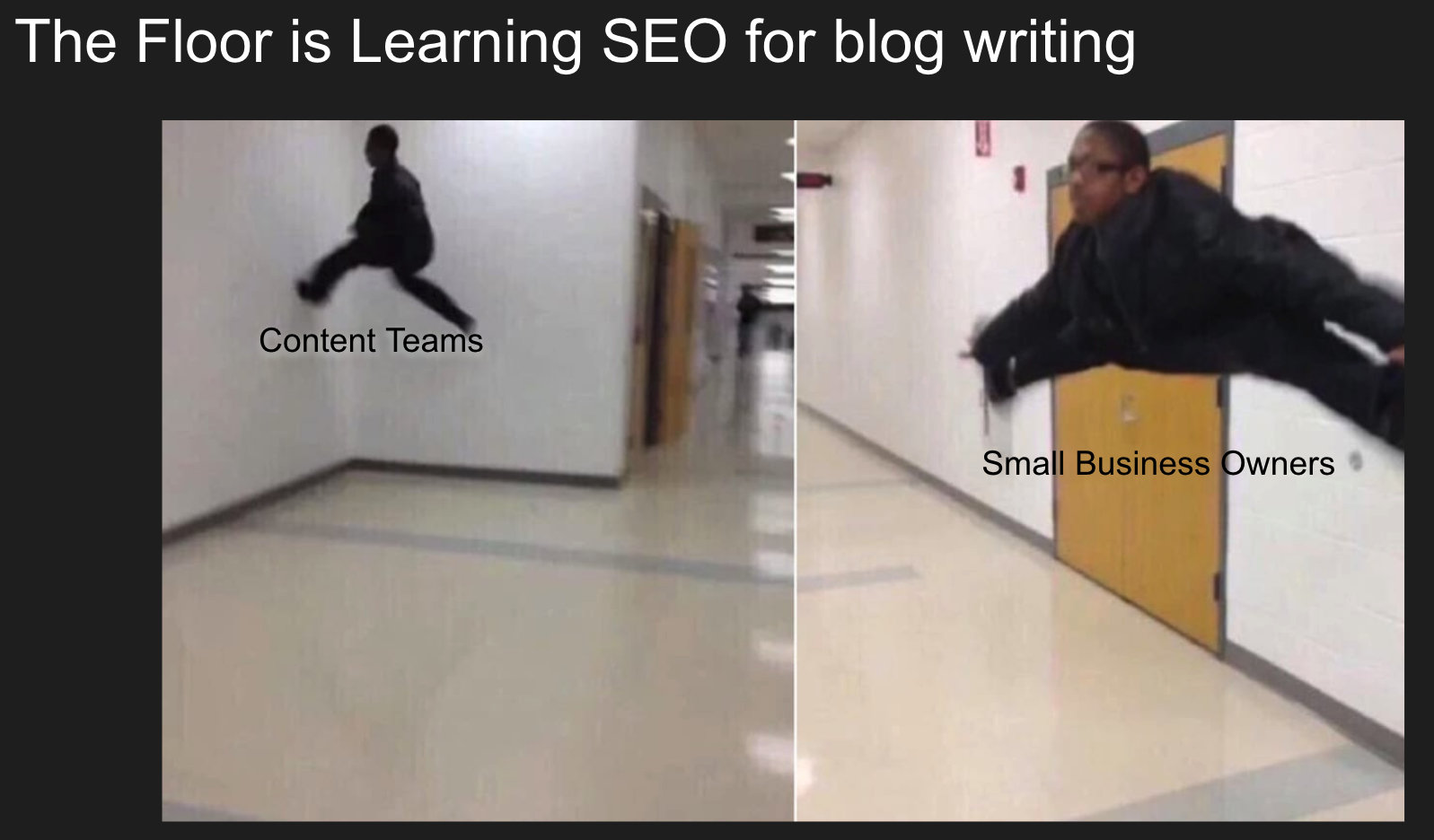 the floor is learning SEO for blog writing - meme