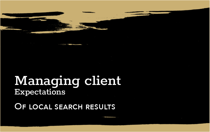 Managing Client Expectations of Local Search Results